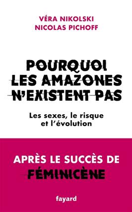 Pourquoi les Amazones nexistent pas  les sexes _Fayard_9782213733395.jpg