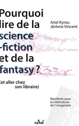 Pourquoi lire de la sciencefiction et de la fanta_ActuSF_9782376866534.jpg