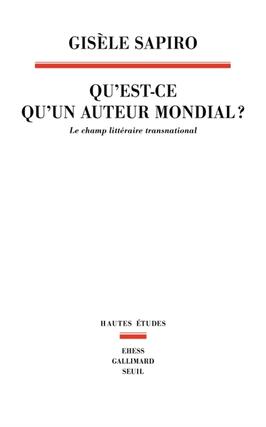 Questce quun auteur mondial   le champ li_Seuil_EHESS_Gallimard_9782021568554.jpg