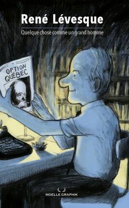 René Lévesque : Quelque chose comme un grand homme.jpg