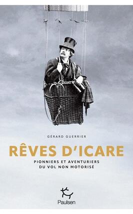 Reves dIcare  pionniers et aventuriers du vol n_Paulsen_9782375023082.jpg