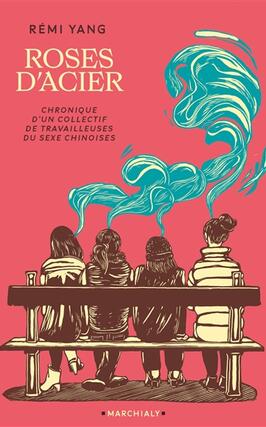 Roses dacier  chronique dun collectif de travai_Editions Marchialy_9782381340241.jpg