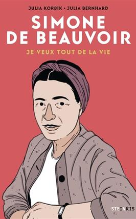 Simone de Beauvoir  je veux tout de la vie_Steinkis editions_9782368467763.jpg