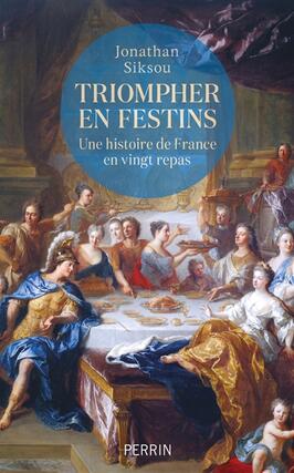 Triompher en festins  une histoire de France en v_Perrin_9782262095123.jpg