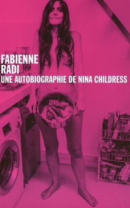 Une autobiographie de Nina Childress_BeauxArts de Paris editions_9782840568476.jpg