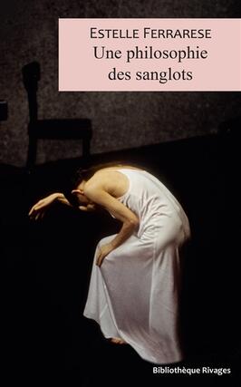 Une philosophie des sanglots_Rivages_9782743665548.jpg