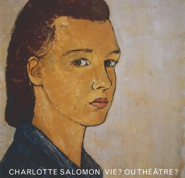 Charlotte Salomon Vie ? Ou théâtre ?