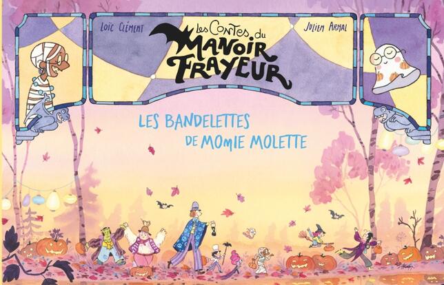 Les contes du Manoir frayeur - les bandelettes de momie Molette de Loic Clément et Julien Arnal