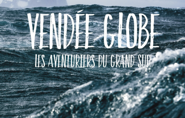 Vendée Globe les aventuriers du Grand Sud