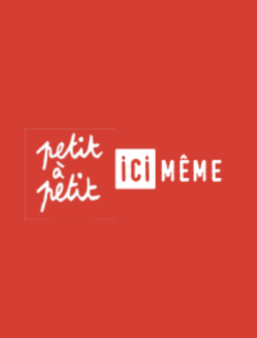 Petit à Petit & Ici Même
