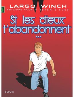 Tome 25 Largo Winch, Si les dieux t'abandonnent... 