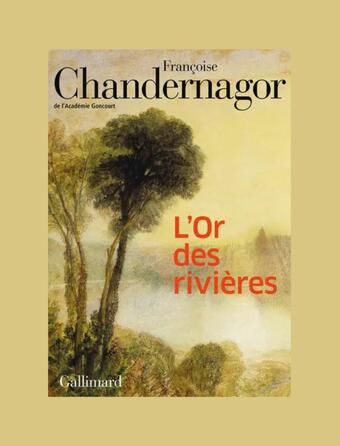 Françoise Chandernagor L'Or des rivières