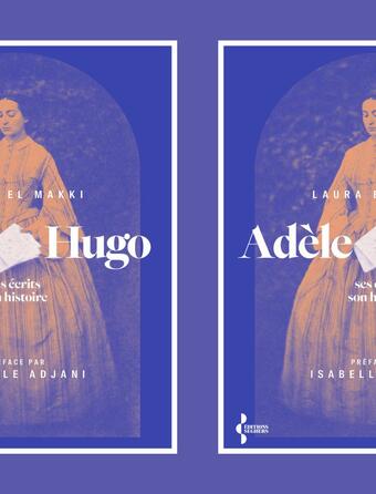 Adèle Hugo, ses écrits, son histoire de Laura El Makki (Seghers)