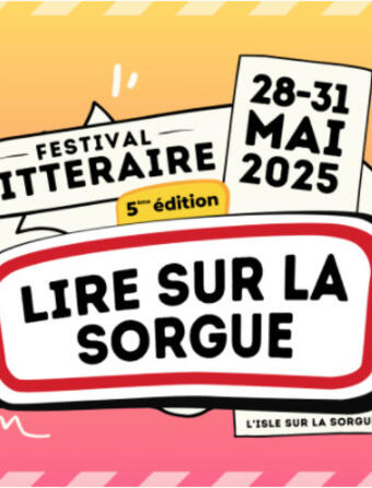 La 5e édition du festival littéraire Lire sur la Sorgue se déroulera du 28 au 31 mai