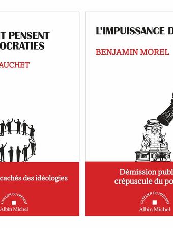Comment pensent les démocraties. Les ressorts cachés des idéologies de Marcel Gauchet et L’Impuissance de l’État de Benjamin Morel
