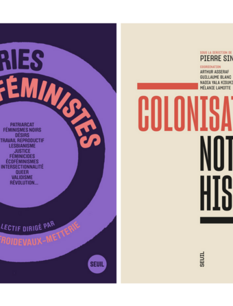 Les collectifs de Seuil "Théories féministes" et "Colonisations. Notre histoire"