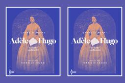 Adèle Hugo, ses écrits, son histoire de Laura El Makki (Seghers)