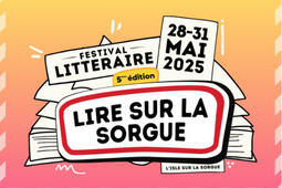La 5e édition du festival littéraire Lire sur la Sorgue se déroulera du 28 au 31 mai