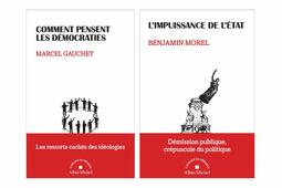 Comment pensent les démocraties. Les ressorts cachés des idéologies de Marcel Gauchet et L’Impuissance de l’État de Benjamin Morel