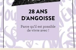 28 ans d'angoisse : parce qu'il est possible de vivre avec !.jpg