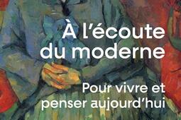 A l'écoute du moderne : pour vivre et penser aujourd'hui.jpg