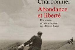 Abondance et liberté : une histoire environnementale des idées politiques.jpg