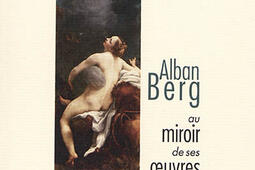 Alban Berg au miroir de ses oeuvres_AEDAM Musicae_9782919046539.jpg