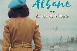 Albane Vol 2 Au nom de la liberte_CalmannLevy_9782702182352.jpg