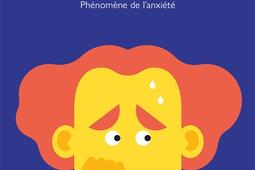 Anxieux   phenomene de lanxiete_Editions Ancrages_9782385940027.jpg