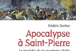 Apocalypse à Saint-Pierre : la tragédie de la montagne Pelée.jpg