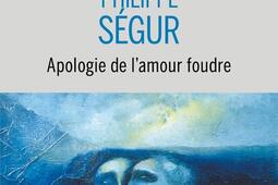 Apologie de lamour foudre_Buchet Chastel_9782283039007.jpg