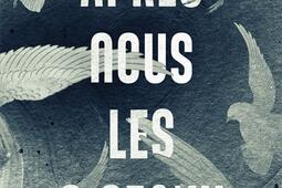 Apres nous les oiseaux_R Laffont_9782221257999.jpg