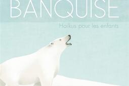 Banquise : haïkus pour les enfants.jpg