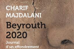 Beyrouth 2020 : journal d'un effondrement.jpg