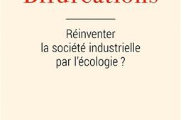Bifurcations : réinventer la société industrielle par l'écologie ?.jpg
