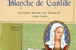 Blanche de Castille  future reine de France 11991200_GallimardJeunesse_9782070647071.jpg