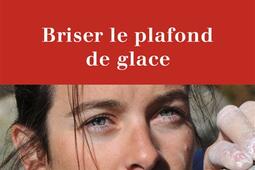 Briser le plafond de glace : une pionnière en alpinisme.jpg