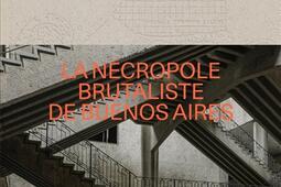 Chacarita Moderna  la necropole brutaliste de Bu_Building Books_9782492680199.jpg