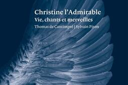 Christine l'admirable : vie, chants et merveilles. Vie de Christine l'admirable.jpg