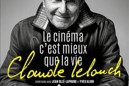 Claude Lelouch  le cinema cest mieux que la vie_Presses de la Cite_9782258201729.jpg