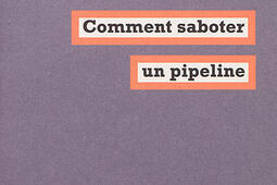 Comment saboter un pipeline_la Fabrique_9782358721950.jpg