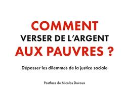 Comment verser de largent aux pauvres  depasser les dilemmes de la justice sociale_PUF_9782130860181.jpg