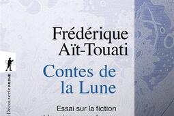 Contes de la Lune  essai sur la fiction et la science modernes_La Decouverte_9782348083570.jpg