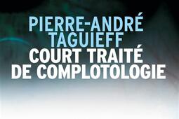 Court traité de complotologie. Le complot judéo-maçonnique : fabrication d'un mythe apocalyptique moderne.jpg