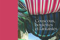 Couscous boulettes et fantaisies  memoires culi_Hachette Pratique_9782017266389.jpg