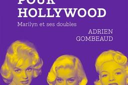 Des blondes pour Hollywood : Marilyn et ses doubles.jpg