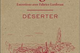 Deserter  entretiens avec Fabrice Lardreau_Arthaud_9782080436412.jpg