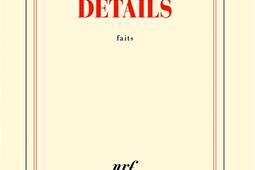 Details  faits_Gallimard_9782072738395.jpg