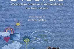 Dicorue : vocabulaire ordinaire et extraordinaire des lieux urbains.jpg