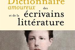 Dictionnaire amoureux des écrivains et de la littérature.jpg